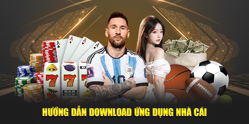 Hướng dẫn download ứng dụng nhà cái