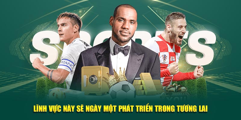 Lĩnh vực này sẽ ngày một phát triển trong tương lai