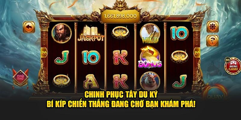 Chinh phục Tây Du Ký – Bí kíp chiến thắng đang chờ bạn khám phá!