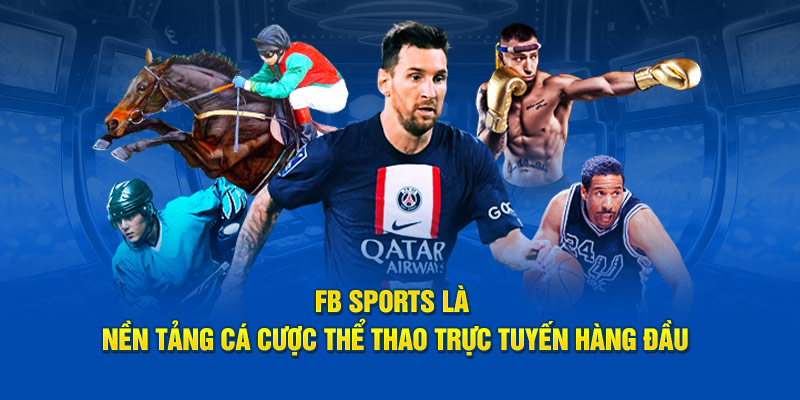 FB Sports là nền tảng cá độ thể thao trực tuyến hàng đầu