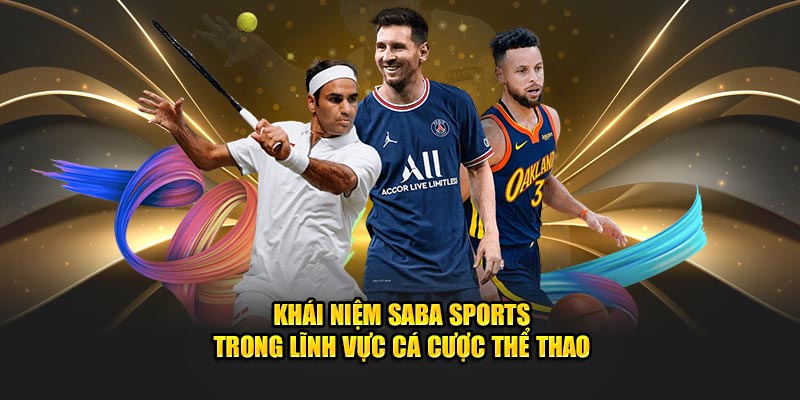 Khái niệm SABA Sports trong lĩnh vực cá cược thể thao