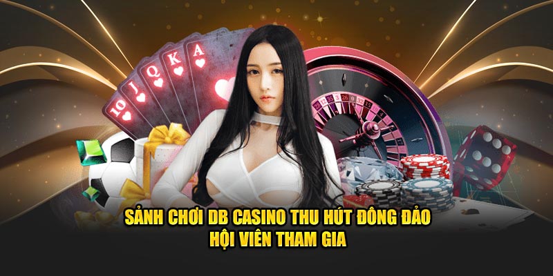 Sảnh chơi DB Casino thu hút đông đảo hội viên tham gia