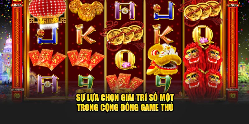 Sự lựa chọn giải trí số một trong cộng đồng game thủ