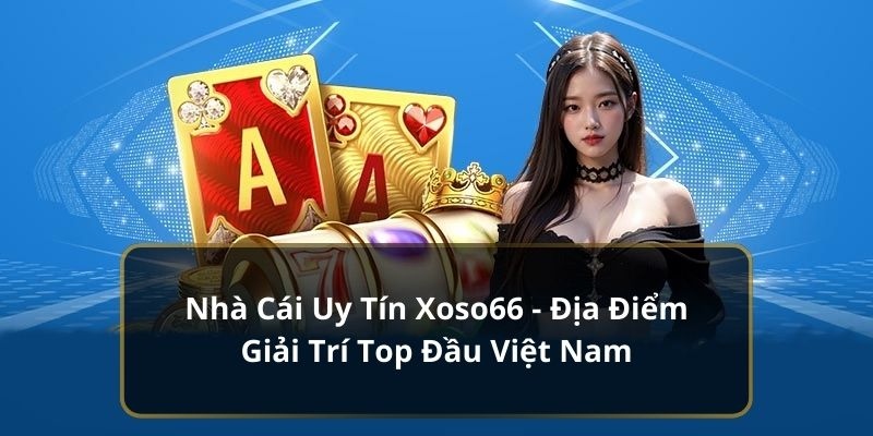 Nền tảng giải trí trực tuyến an toàn và uy tín